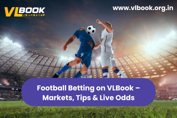 Football Betting on VLBook – Markets, Tips & Live Odds